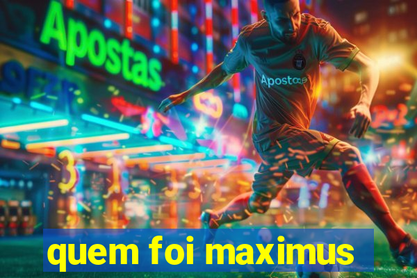 quem foi maximus